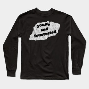 Young And Frustrated Long Sleeve T-Shirt